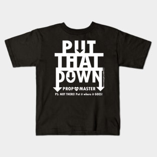 Put That Down, Love The Prop Master Kids T-Shirt